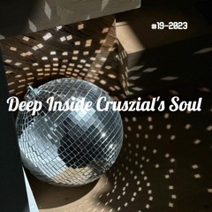 Deep Inside Cruszial's Soul #19 - 2023 (Rec - 2023 - 09 - 16)