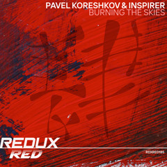 Pavel Koreshkov & inspirer - Burning The Skies[Out Now]
