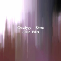 Crowlyyy - Shine (Club Edit)