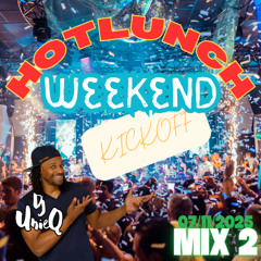 HotLunch Weekend Kickoff Mix 07:11:25 Mix 2