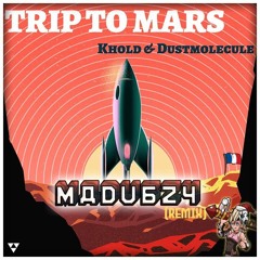 Khold X Dustmolecule - Trip To Mars (MADUBZY. Remix)