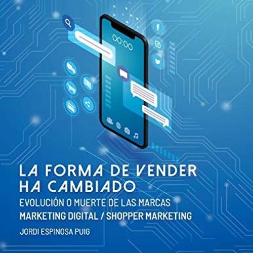 READ EBOOK 💘 La forma de vender ha cambiado: Evolución o muerte de las marcas (Spani