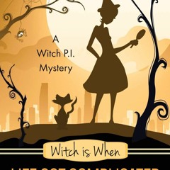 [PDF] ⚡️ Download Witch Is When Life Got Complicated (A Witch P.I. Mystery)