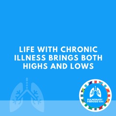 Life With Chronic Illness Brings Both Highs and Lows