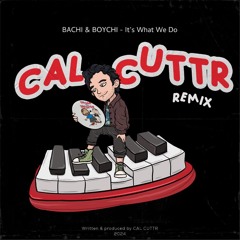 Bachi X Boychi - It's What We Do (Cuttr's Speed Garage Remix)