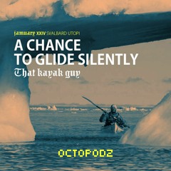 SVALBARD UTOPI / A CHANCE TO GLIDE SILENTLY