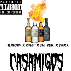 FlexVybz X Rugah X Dee Rose X Dtoxx -CasaMigos