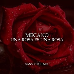 Mecano - Una Rosa Es Una Rosa (Sansixto Remix) BUY/COMPRAR - FREE DOWNLOAD