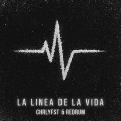 CHRLYFST & REDRUM - LA LINEA DE LA VIDA (FREE DL)