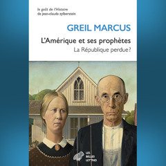 Greil Marcus - L'Amérique et ses prophètes