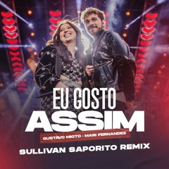 Gustavo Mioto X Mari Fernandez - Eu Gosto Assim (Sullivan Saporito Remix)