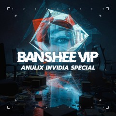 BANSHEE (ANULIX INVIDIA VIP) [FREE DL]