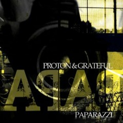 Proton And Grateful - Paparazzi