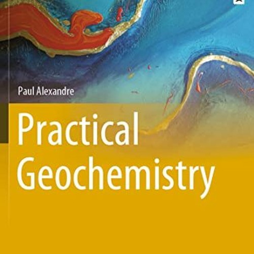 [Read] KINDLE 📁 Practical Geochemistry (Springer Textbooks in Earth Sciences, Geogra