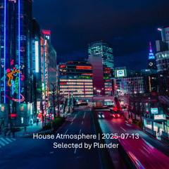 House Atmosphere | 2025-07-13