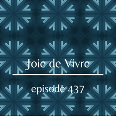 Joie de Vivre - Episode 437