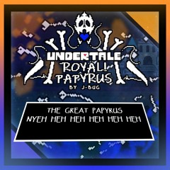 UT: Royal!Papyrus - NYEH HEH HEH BUT GREAT + Bonetussles Cover