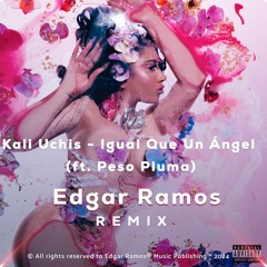 Kali Uchis - Igual Que Un Ángel (ft. Peso Pluma) (Edgar Ramos Remix)