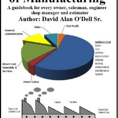 FREE PDF 💚 Knowing Your Cost of Manufacturing: A guidebook for every owner, salesman