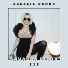 212 (SAVASHA Remix) - Azealia Banks *Free Download!