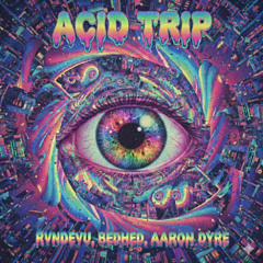 John Summit vs. Joa, Koralova - Acid Trip vs. My Mind (RVNDEVU x BEDHED x Aaron Dyre Mashup)