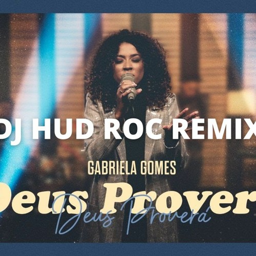 Gabriela Gomes - Deus Proverá - Dj Hud Roc Remix
