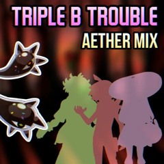 [FNF - B3 3X3 REMIXED] TRIPLE B TROUBLE - Aether Mix