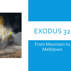 Exodus 32 From Mountain To Meltdown