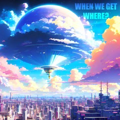 P.King Padpusha - When We Get Where?