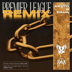 Oddprophet & Muerte - Premier League (AKUTO & DAUA REMIX)