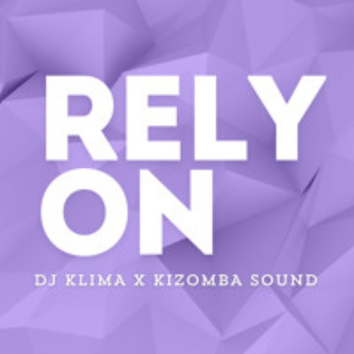 RELY ON - DJ KLIMA X KIZOMBA SOUND