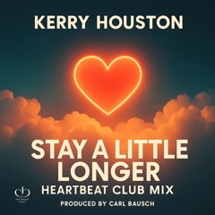 Stay a little longer – Heartbeat Club Mix
