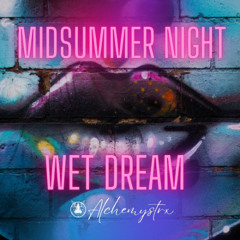 MIDSUMMER NIGHT WET DREAM  2025-07-26