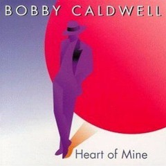Heart Of Mine - Bobby Caldwell (Raw Cover)