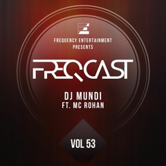 DJ Mundi M Ft. MC Rohan - Freqcast Vol. 53