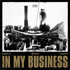 Traakoo - In My Business [feat. Speedyyy & Young XO]