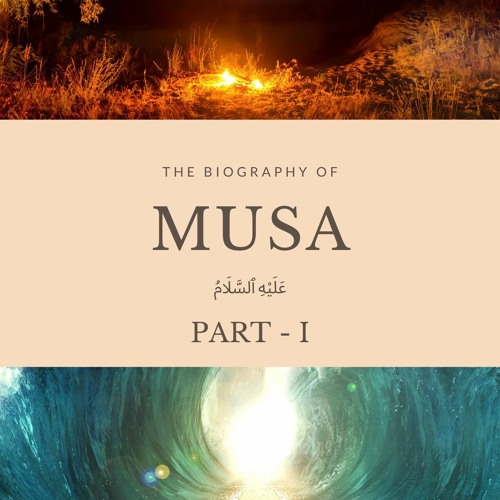 The biography of Musa (عليه السلام) Part - I