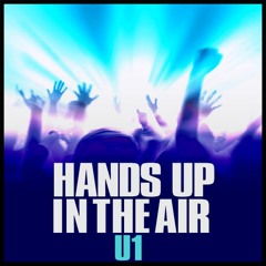 HANDS UP IN THE AIR - U1