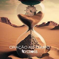 D'Cross - Oração ao Tempo / FREE DOWNLOAD