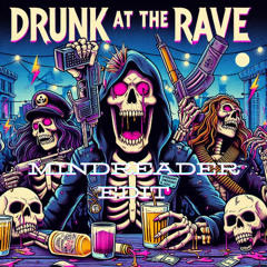 Deadly Guns & Dimitri K - Drunk At The Rave (MindReader Edit)
