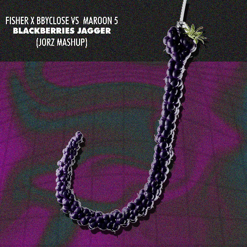 FISHER x bbyclose Vs Maroon 5 - Blackberries Jagger (JORZ Mashup)