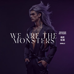 We Are The Monsters
