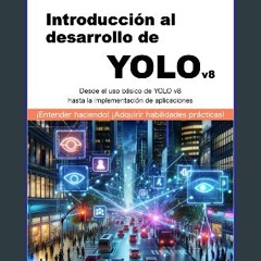 [ebook] read pdf 🌟 Introducción al desarrollo de YOLO v8: Desde el uso básico de YOLO v8 hasta la