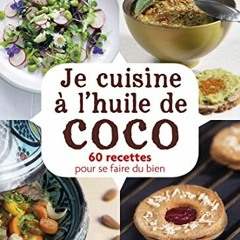 Lire Je cuisine à l'huile de coco: 60 recettes pour se faire du bien sur Amazon H4PxW