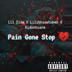 Lil Tide X lilithsoctober X Kidontcare -  Pain Gone Stop