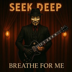 SEEK DEEP - BREATHE FOR ME - STUDIO MASTER