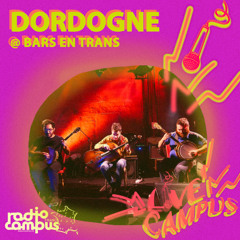 DORDOGNE @ Bars en Trans | L!VE CAMPUS