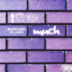 2 MUCH [ft. J Pue]