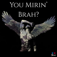 You Mirin' Brah? (Zyzz Tribute)