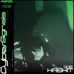 Cyber Signals 009 feat. KASKIT